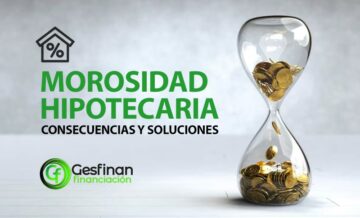 morosidad hipotecaria consecuencias soluciones